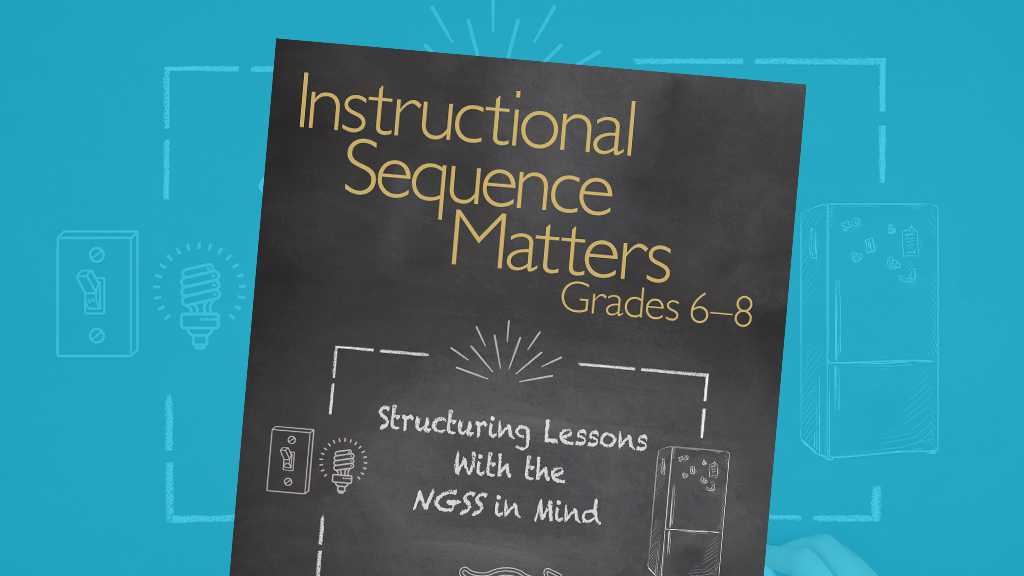 Instructional Sequence Matters, Grades 6–8: Structuring Lessons With the NGSS in Mind