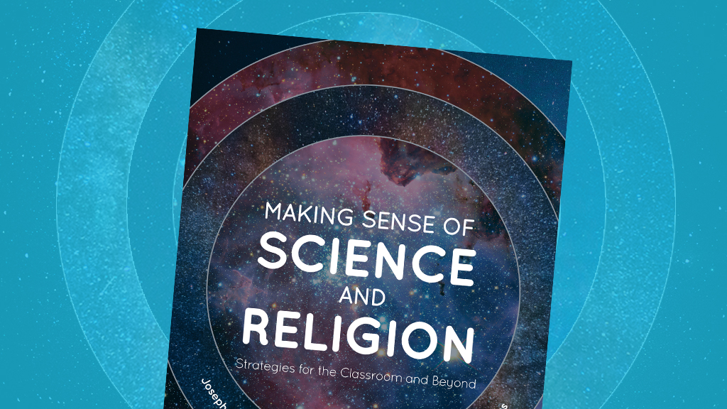 Making Sense of Science and Religion: Strategies for the Classroom and Beyond
