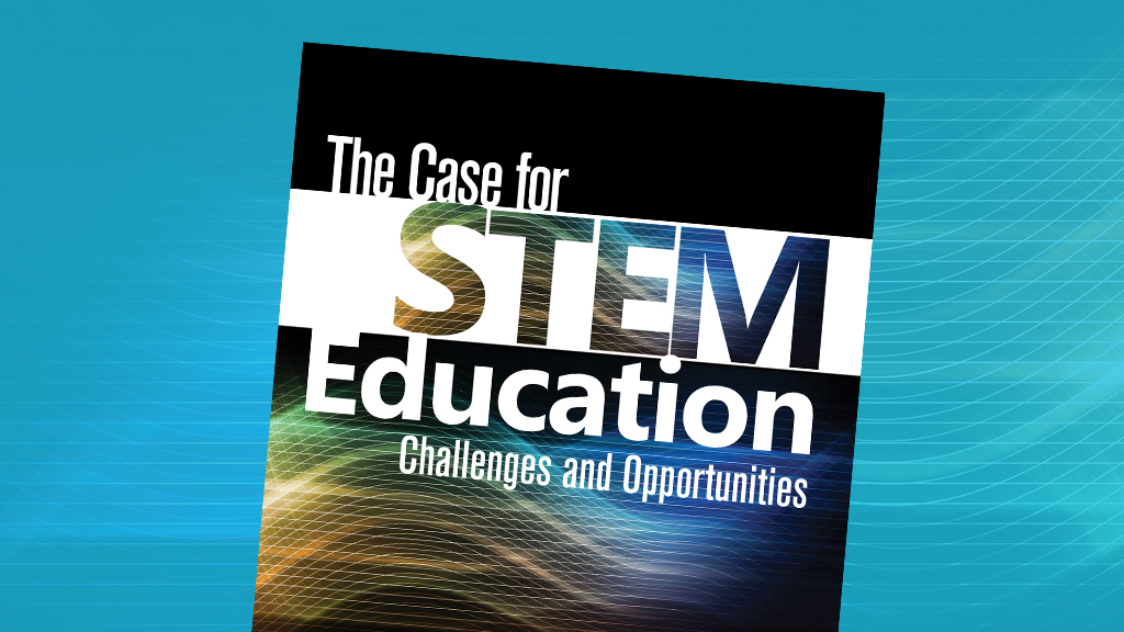 The Case for STEM Education: Challenges and Opportunities