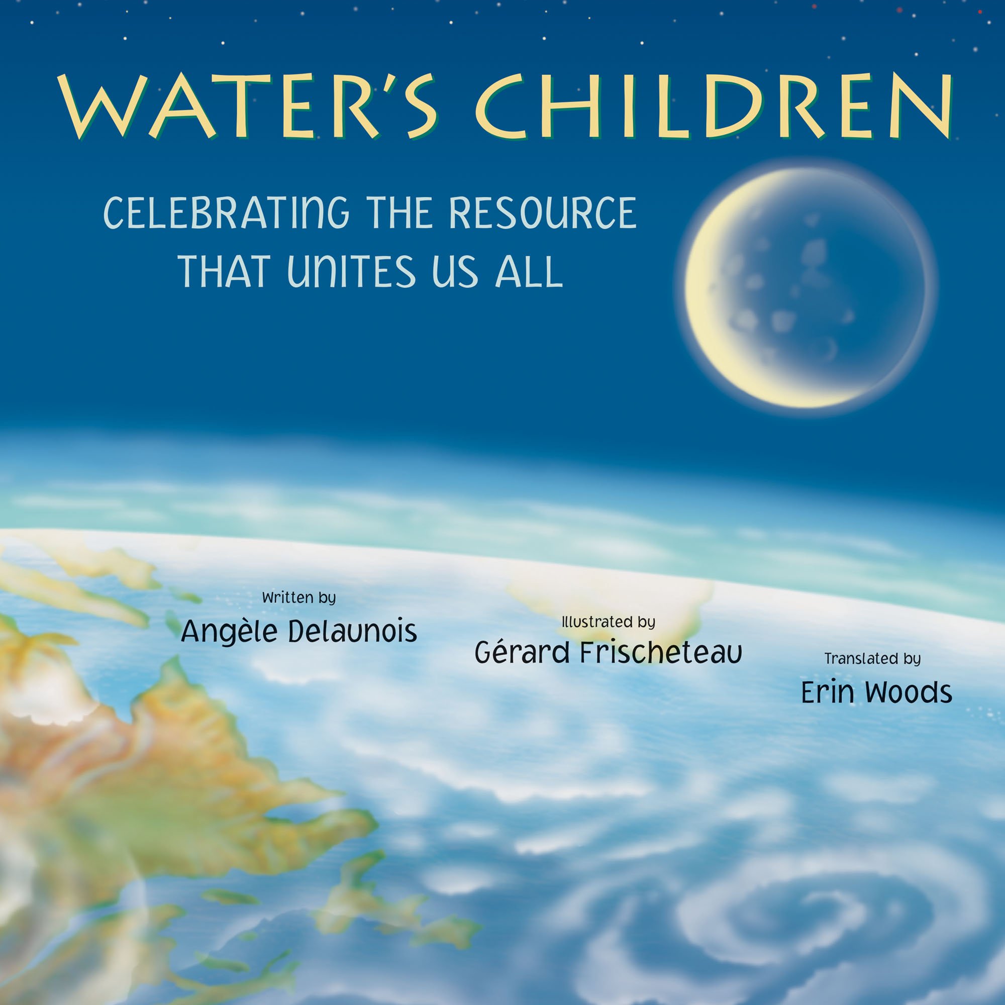 Water’s Children: Celebrating the Resource That Unites Us All By Angele DeLaunois Illustrated by Gerard Frischeteau ISBN : 978-1772780154 Pajama Press 32 pages Grades K–2