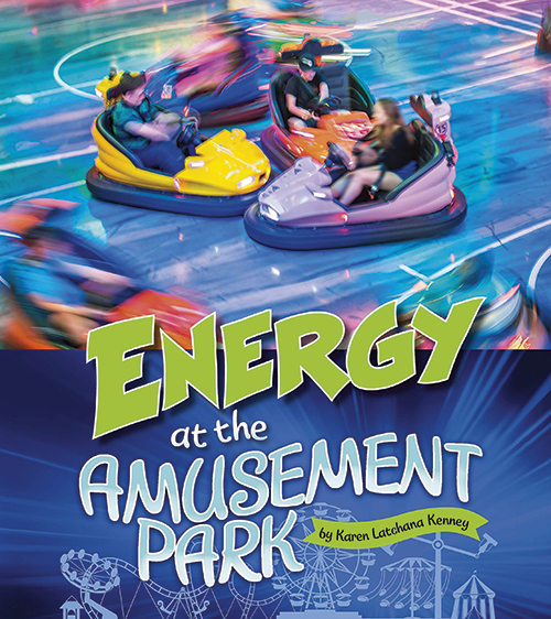 Energy at the Amusement Park  By Karen Latchana Kenney