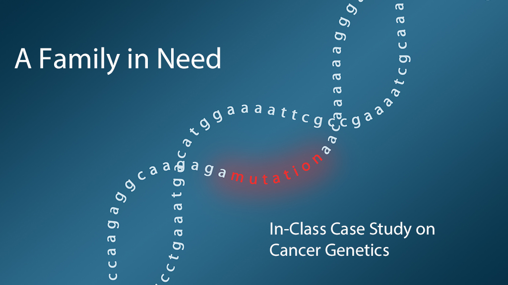 A Family in Need: In-Class Case Study on Cancer Genetics
