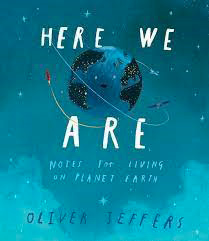 Here We Are: Notes for Living on Planet Earth