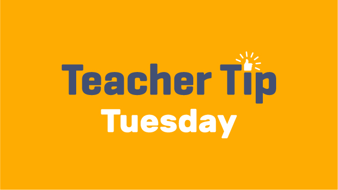 Teacher Tip Tuesday