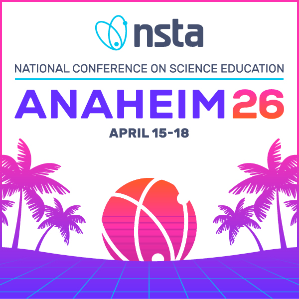 NSTA National Conference on Science Education in Anaheim