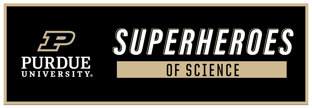 Purdue University Superheroes of Science