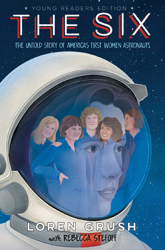 The Six: The Untold Story of America's First Women Astronauts