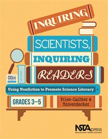 Inquiring Scientists, Inquiring Readers: Using Nonfiction to Promote Science Literacy, Grades 3–5 book cover