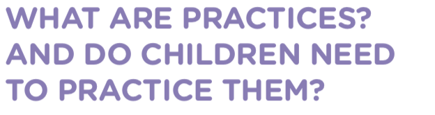 "What are the practices? Should children practice them?